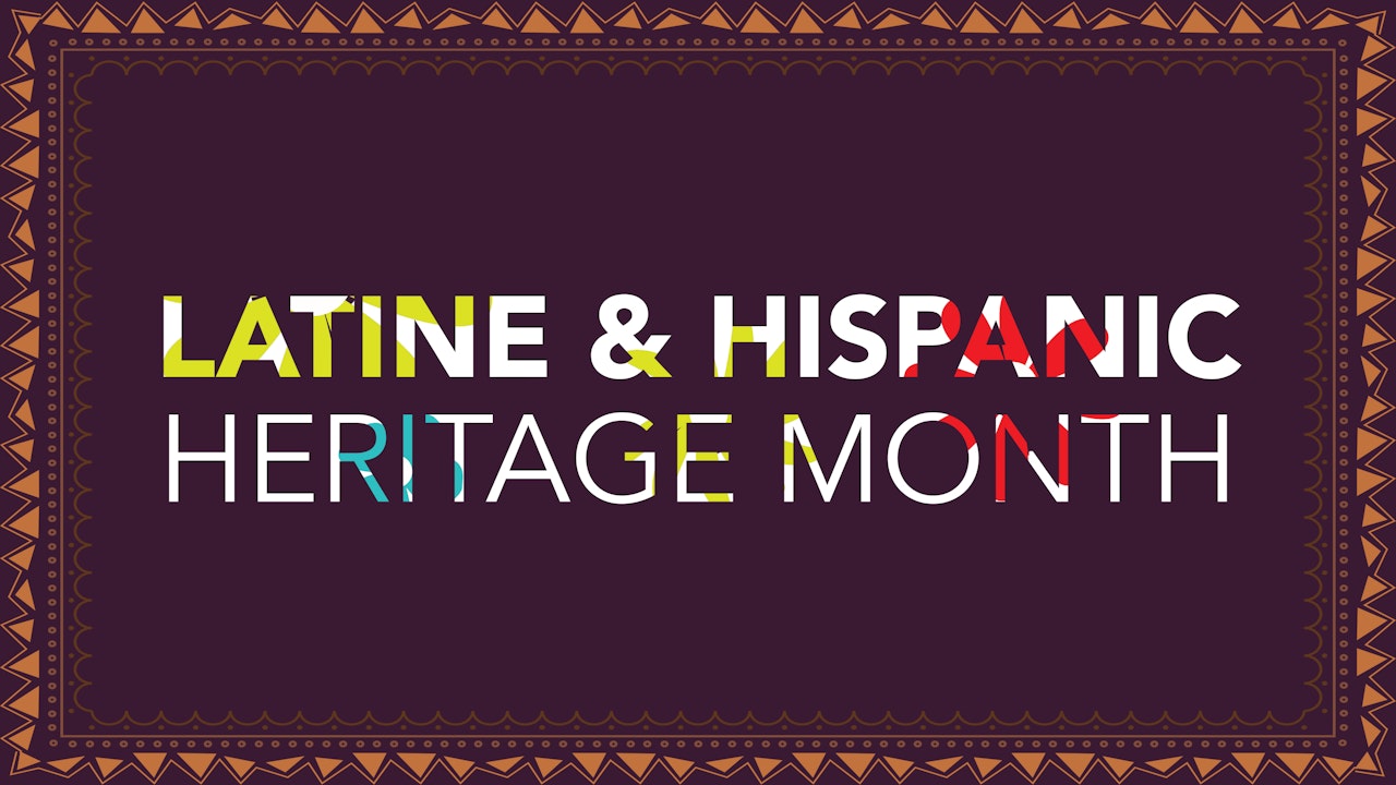 Latine & Hispanic Heritage Month