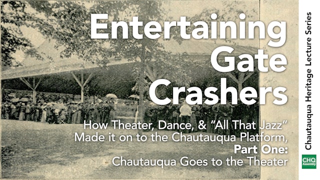 Entertaining Gate Crashers: Part One, Chautauqua Goes to the Theater