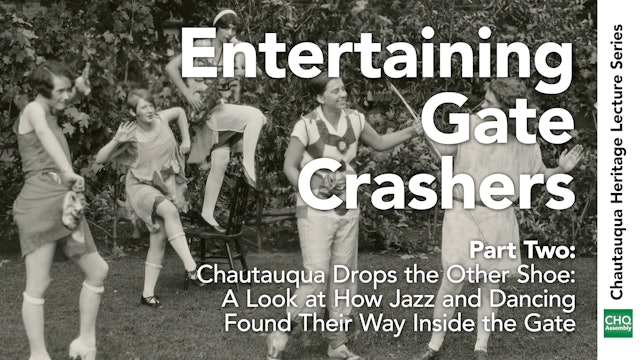 Entertaining Gate Crashers: Part Two, Chautauqua Drops the other Shoe