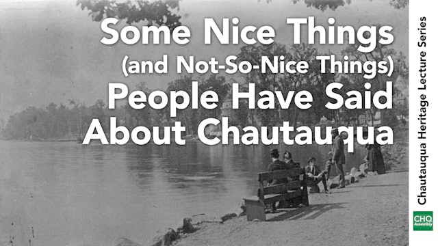 Some Nice and Not-so-Nice Things People Have Said About Chautauqua