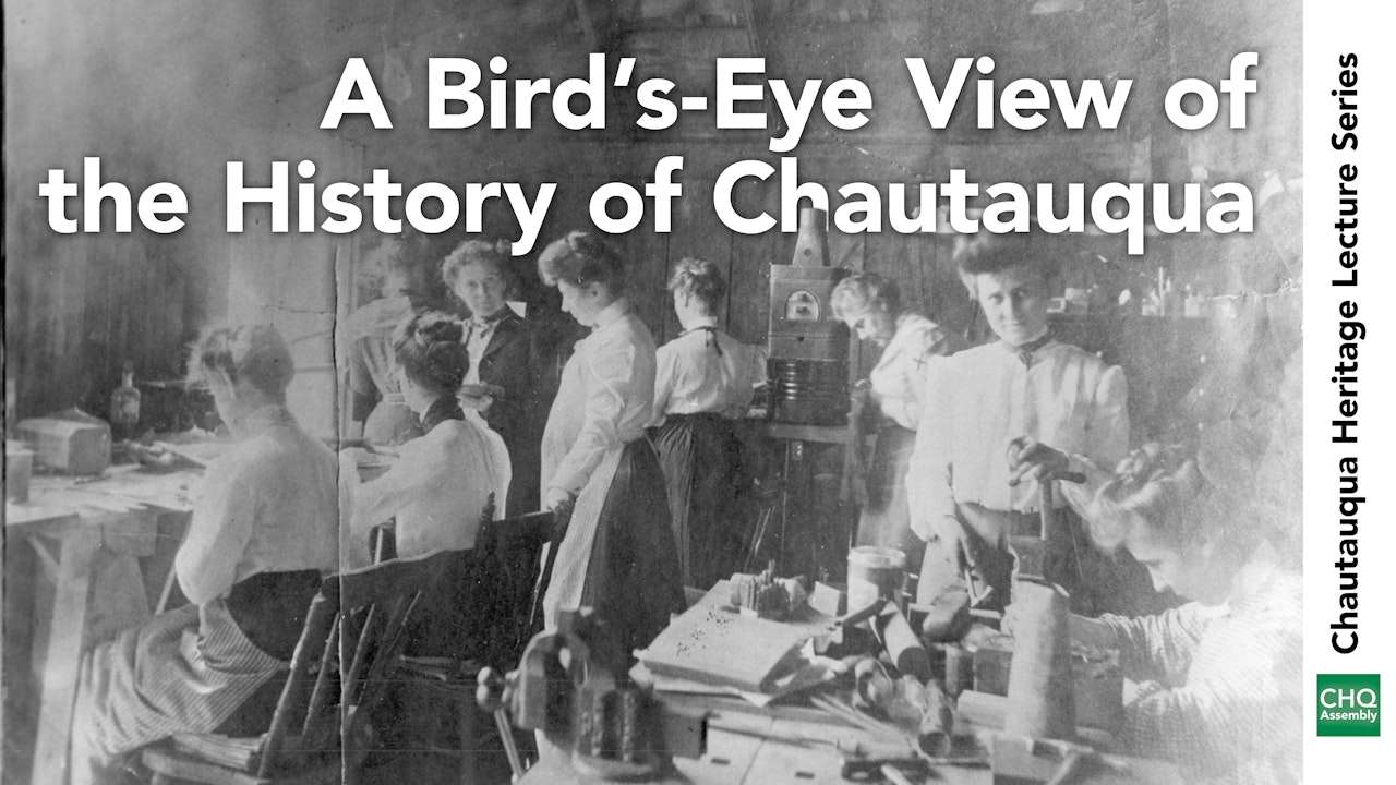A Bird's-Eye View of the History of Chautauqua