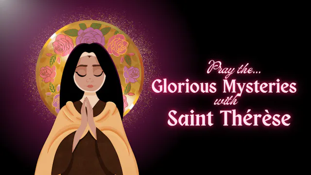 Saint Thérèse of Lisieux – Glorious M...
