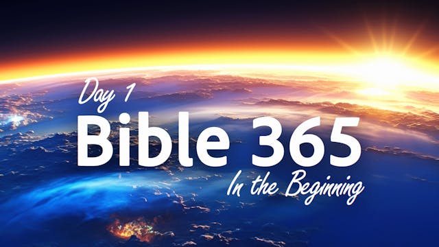 Bible 365: Day 1 – In the Beginning | Genesis Chapters 1 & 2