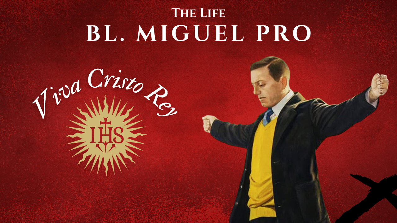 The Life of Blessed Miguel Pro