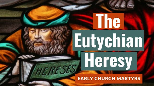 The Eutychian Heresy - Early Church M...