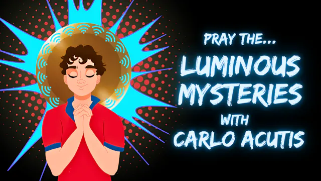 Saint Carlo Acutis – Luminous Mysteries