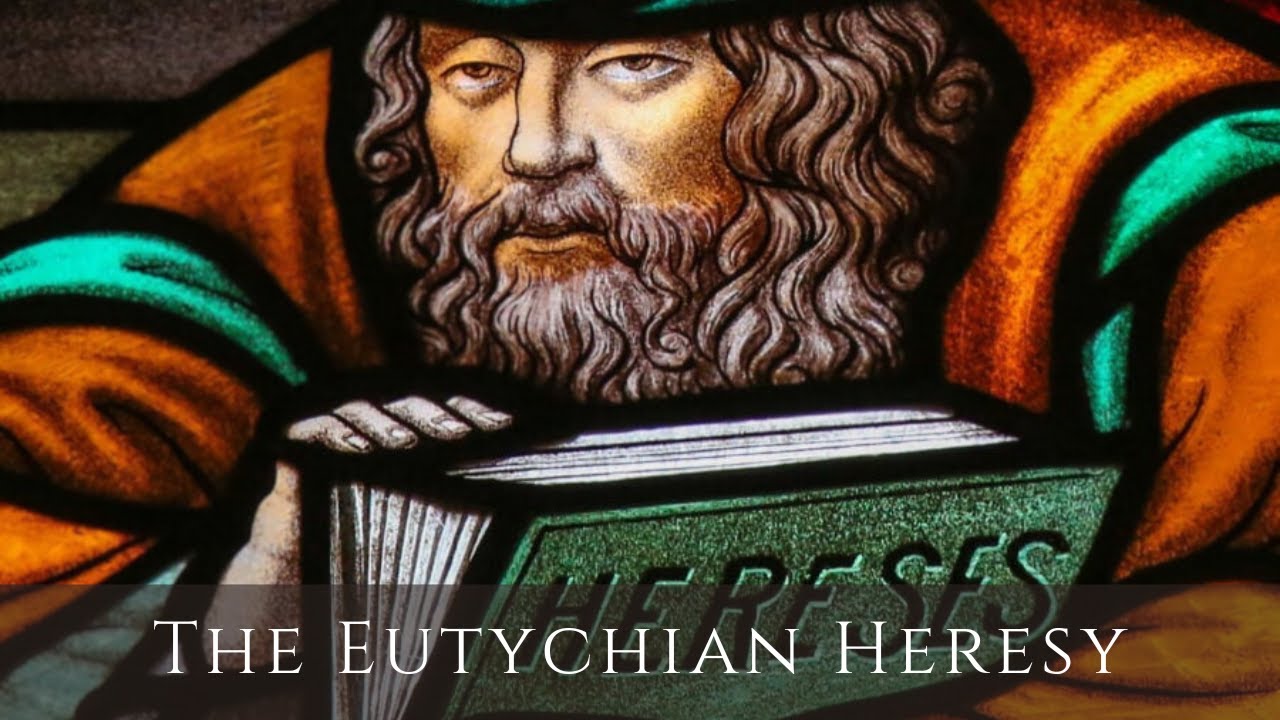 The Eutychian Heresy - Early Church Martyrs 