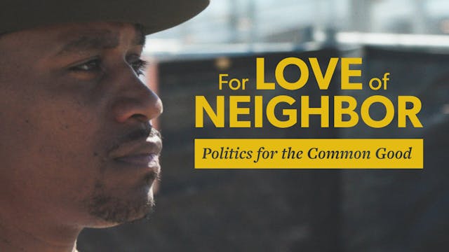 For Love of Neighbor Politics for the...