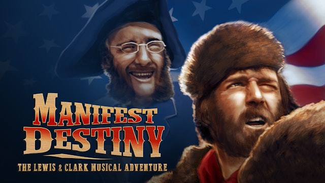 Manifest Destiny the Lewis Clark Musical Adventure