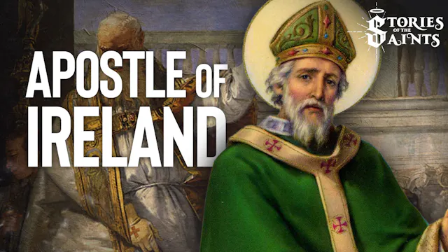 The True Story of St. Patrick: Apostl...
