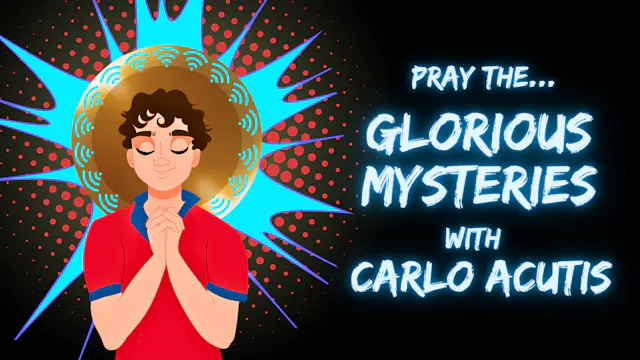 Saint Carlo Acutis – Glorious Mysteries