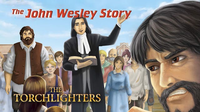 The Torchlighters The John Wesley Story