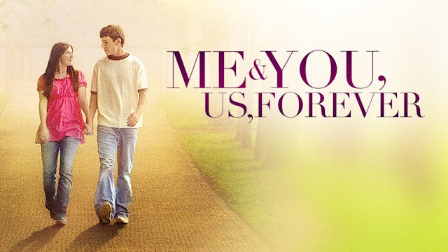 Me & You, Us, Forever - Movie