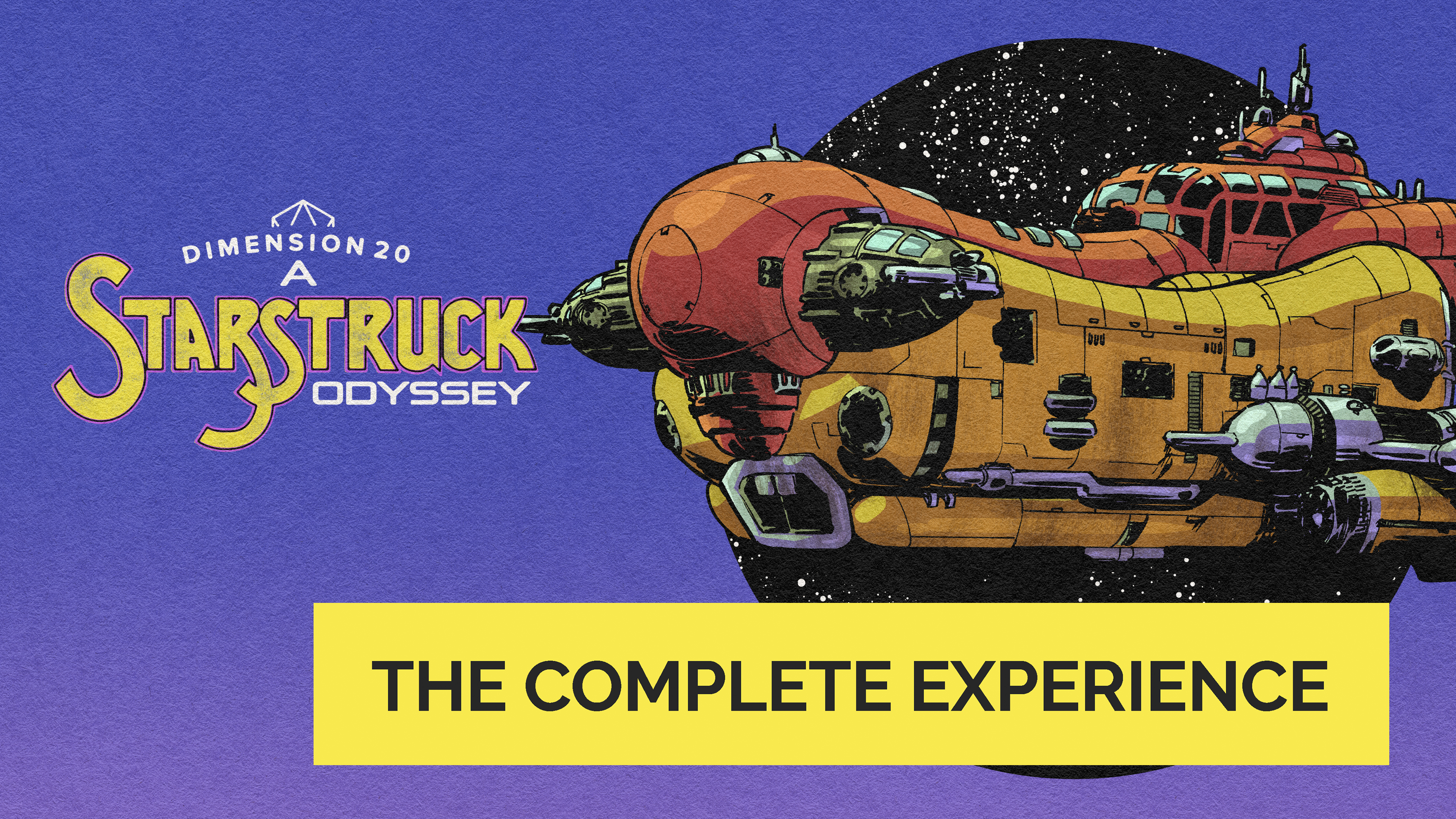 Dimension 20: A Starstruck Odyssey (The Complete Experience)