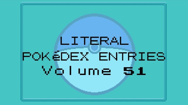 If Pokedex Entries Were Literal (Volu...