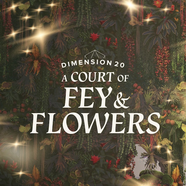 Dimension 20: A Court of Fey & Flowers