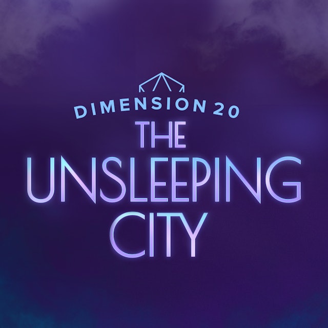 Dimension 20: The Unsleeping City