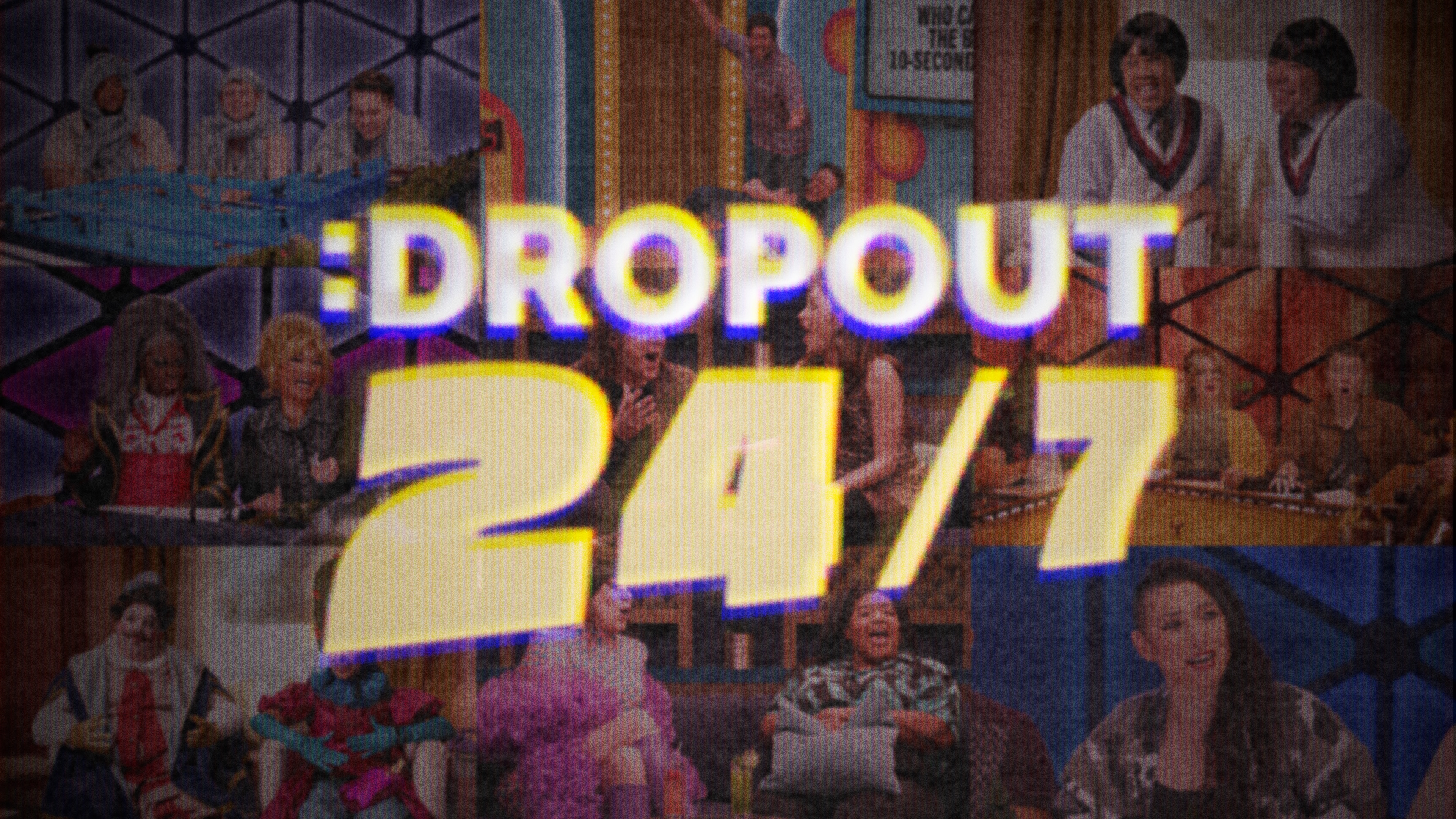 Dropout 24/7