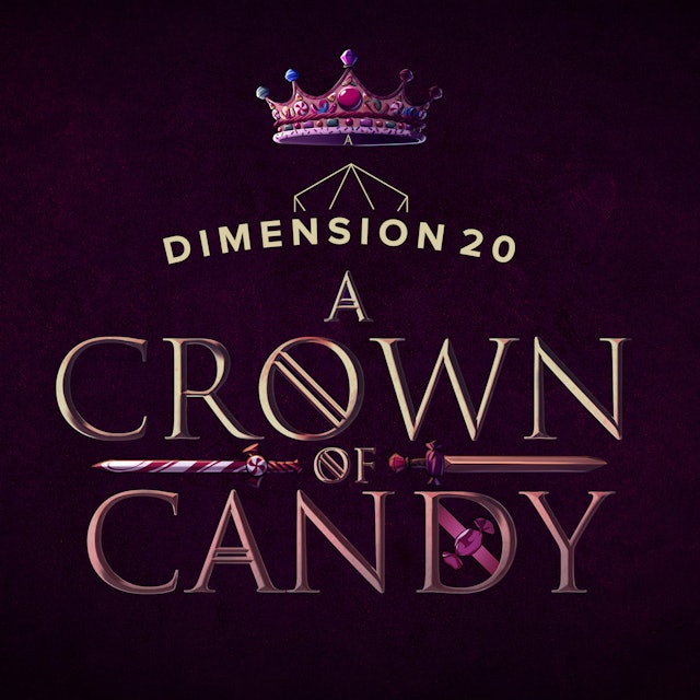 Dimension 20: A Crown Of Candy
