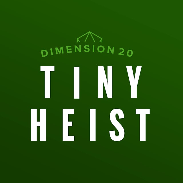 Dimension 20: Tiny Heist
