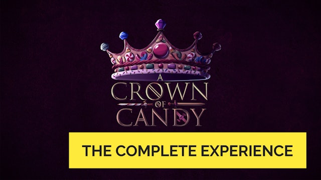 A Crown of Candy (The Complete Experience)