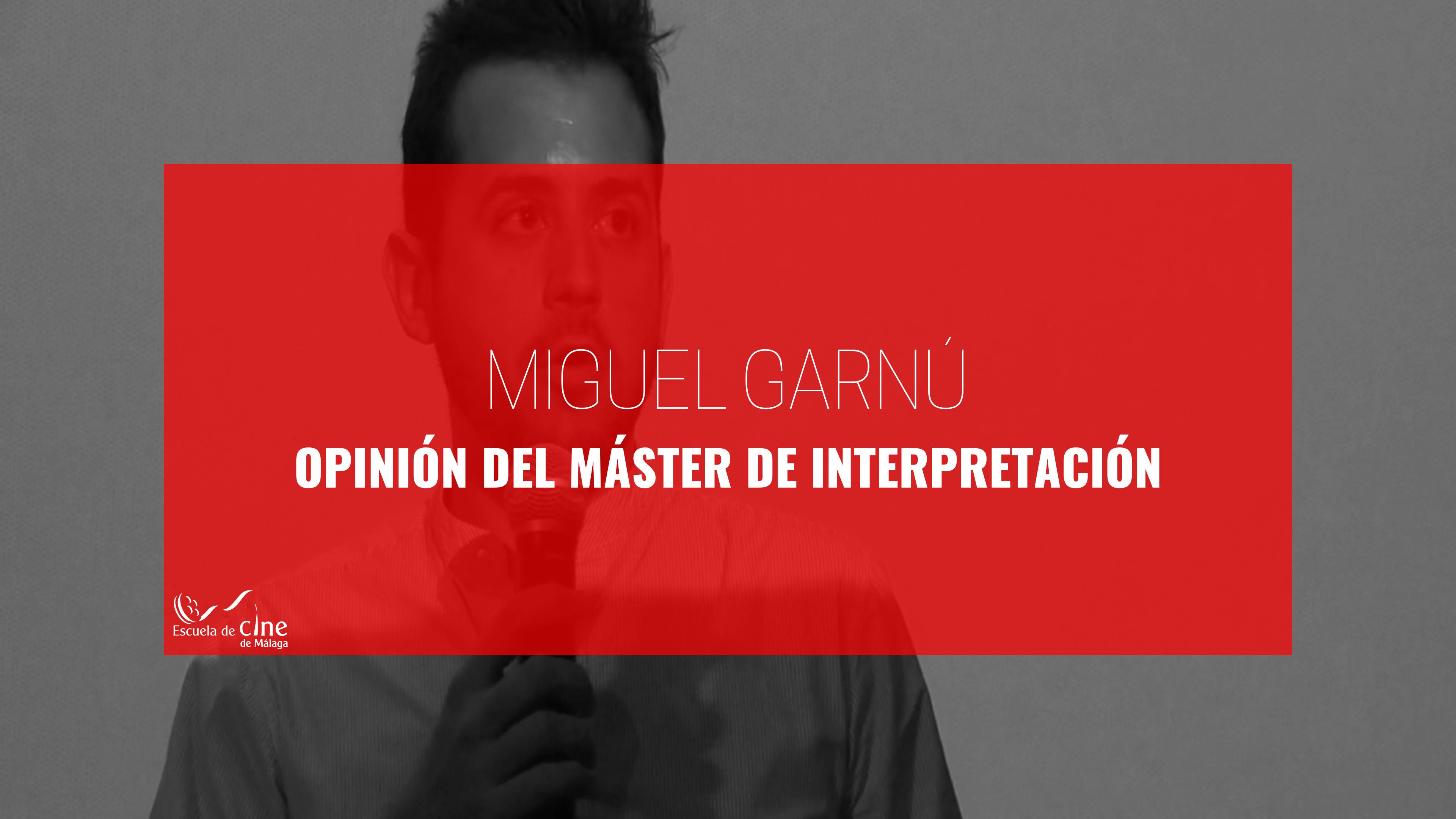 Opinion Miguel Garnú sobre el Máster de Interpretación