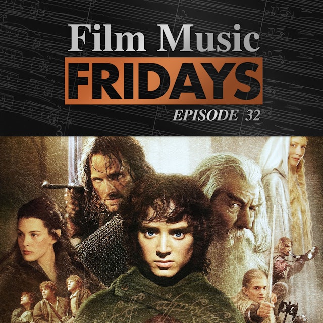 Ep. 32 - Howard Shore's 'Lord of the Rings: Fellowship of the Ring'