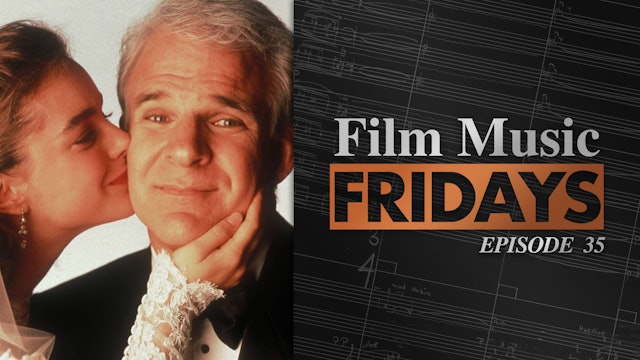 Ep. 35 - Alan Silvestri's 'Father of the Bride'
