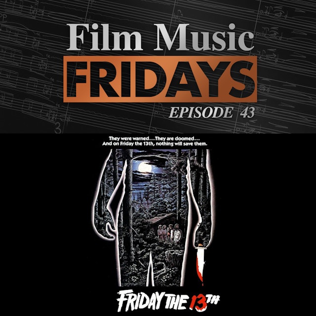 Ep. 43 - Harry Manfredini's 'Friday the 13th'