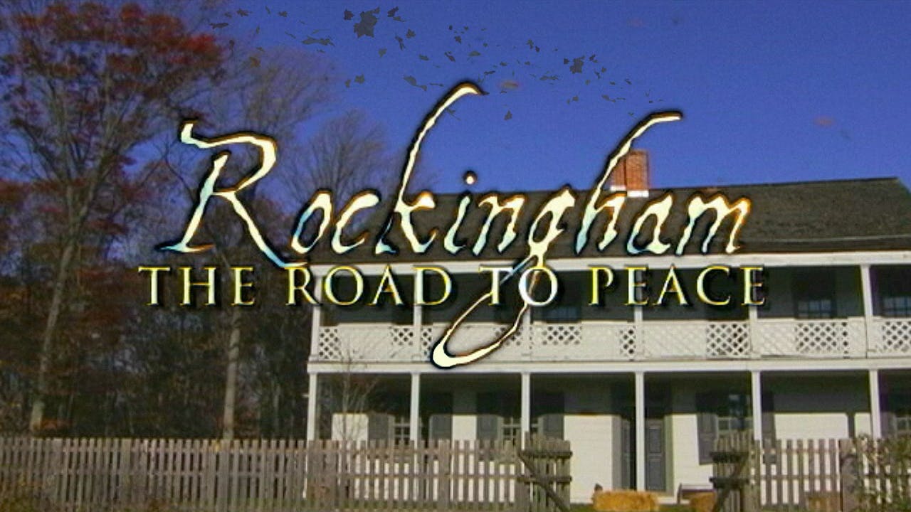 ROCKINGHAM: THE ROAD TO PEACE