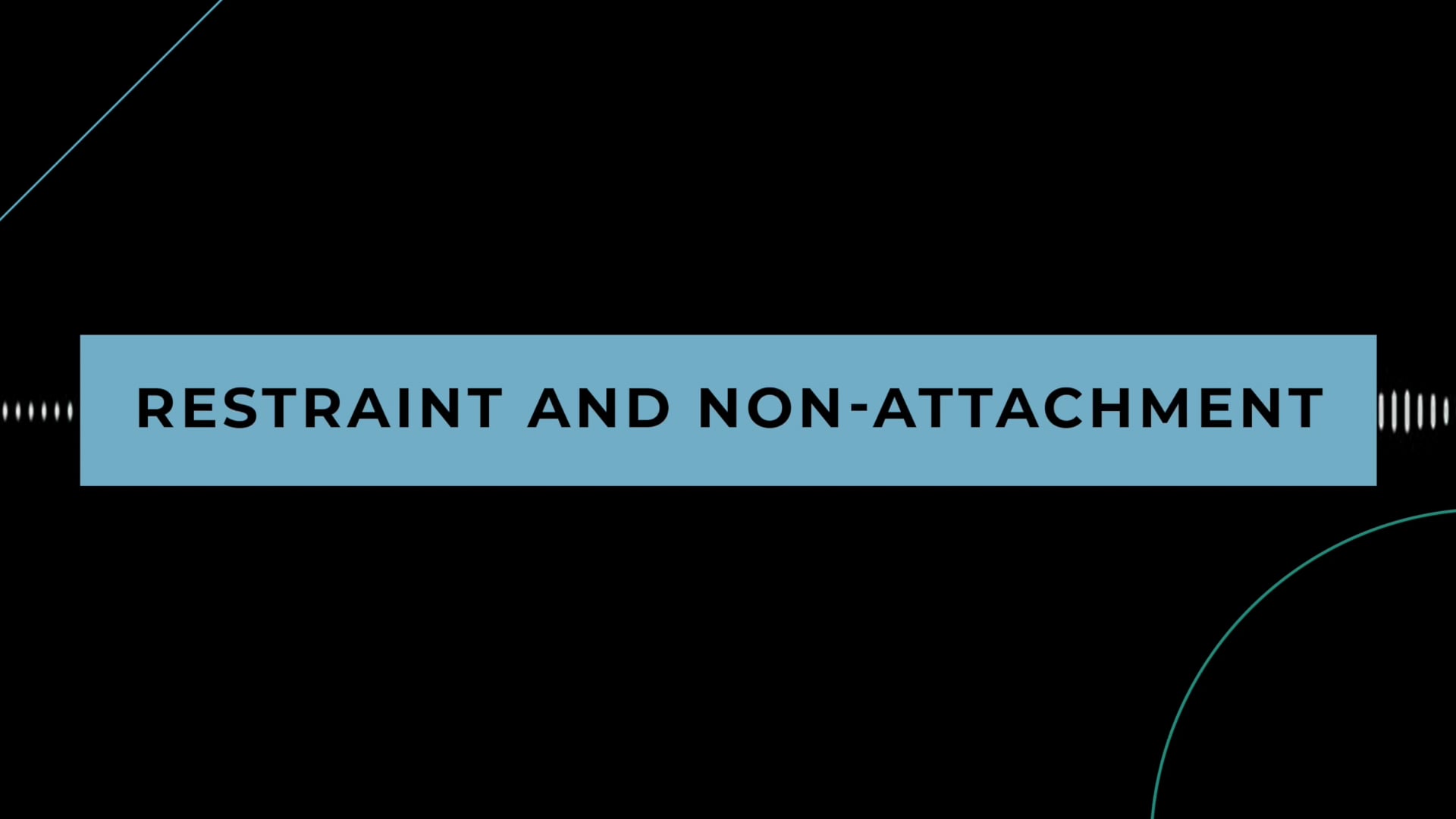 Philosophy: Restraint and Non-Attachment