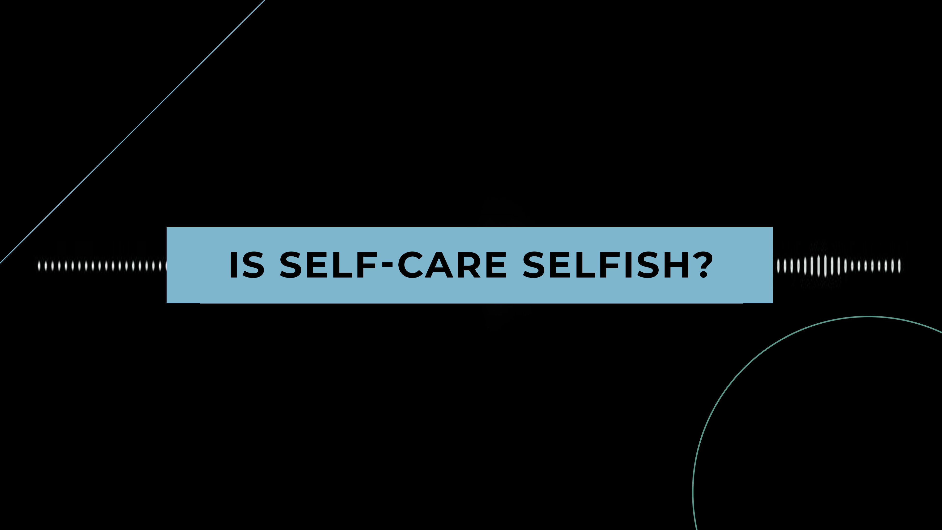 Coffee + Philosophy: Is Selfcare Selfish? 