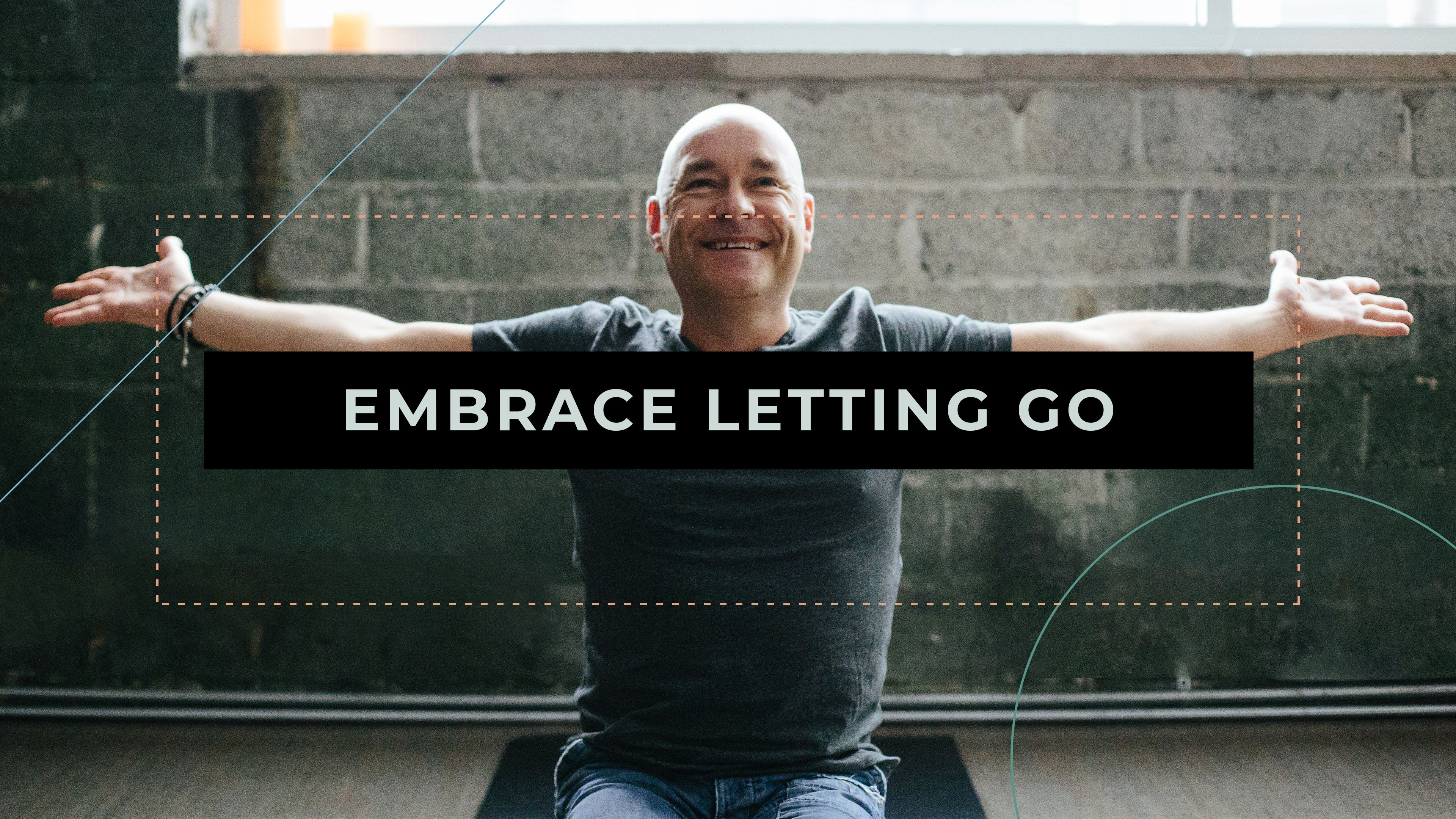 Embrace Letting Go