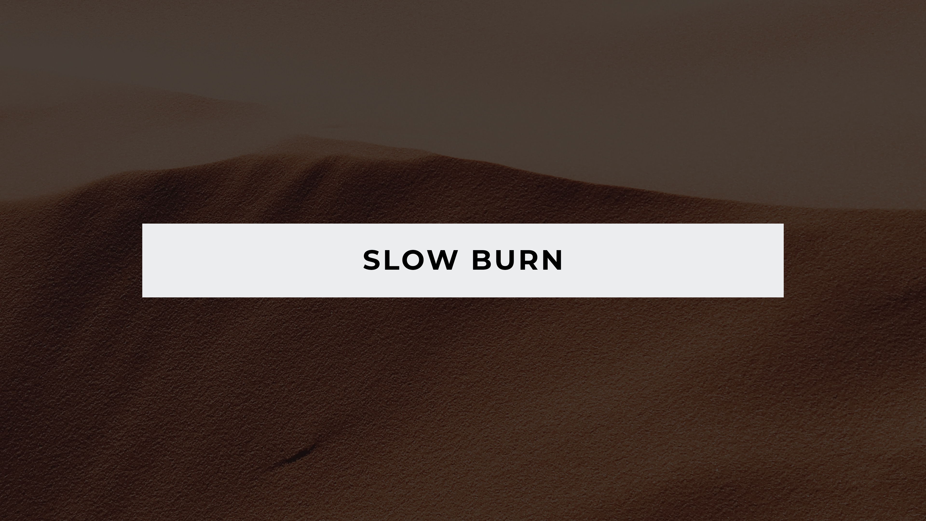 Slow Burn