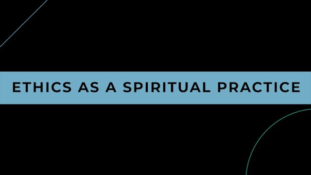 Ethics as a Spiritual Practice
