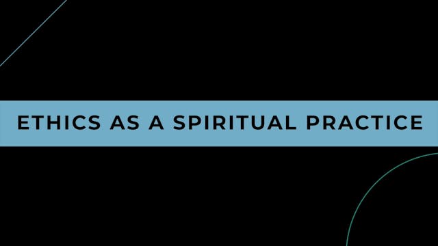 Ethics as a Spiritual Practice