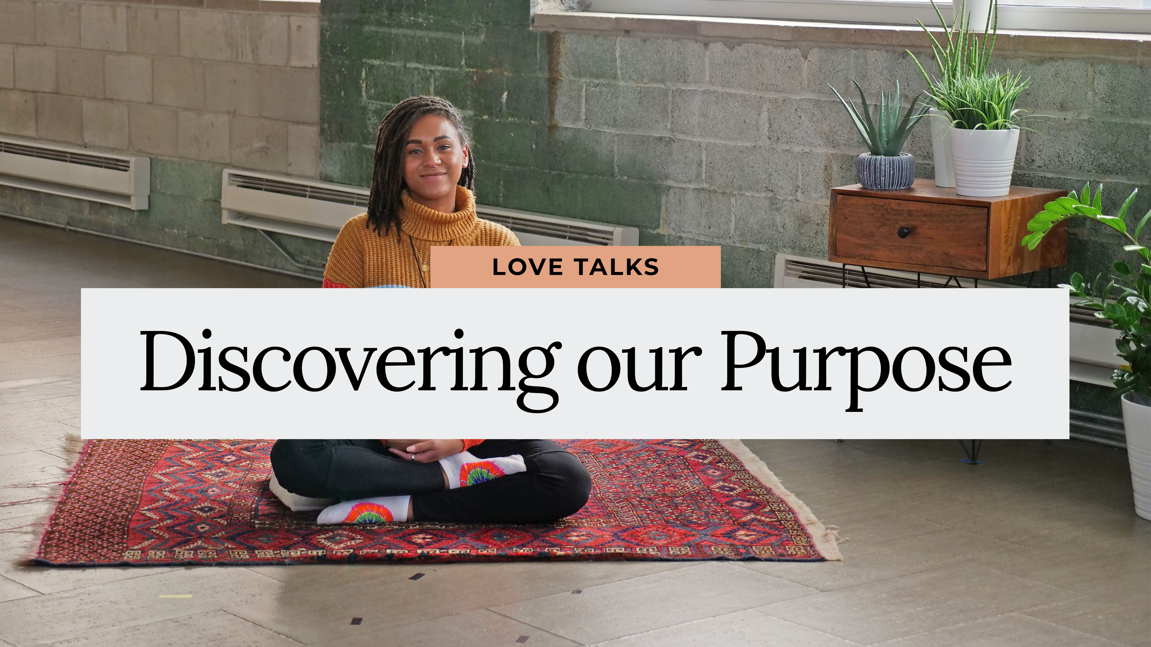Love Talks: Discovering Your Purpose