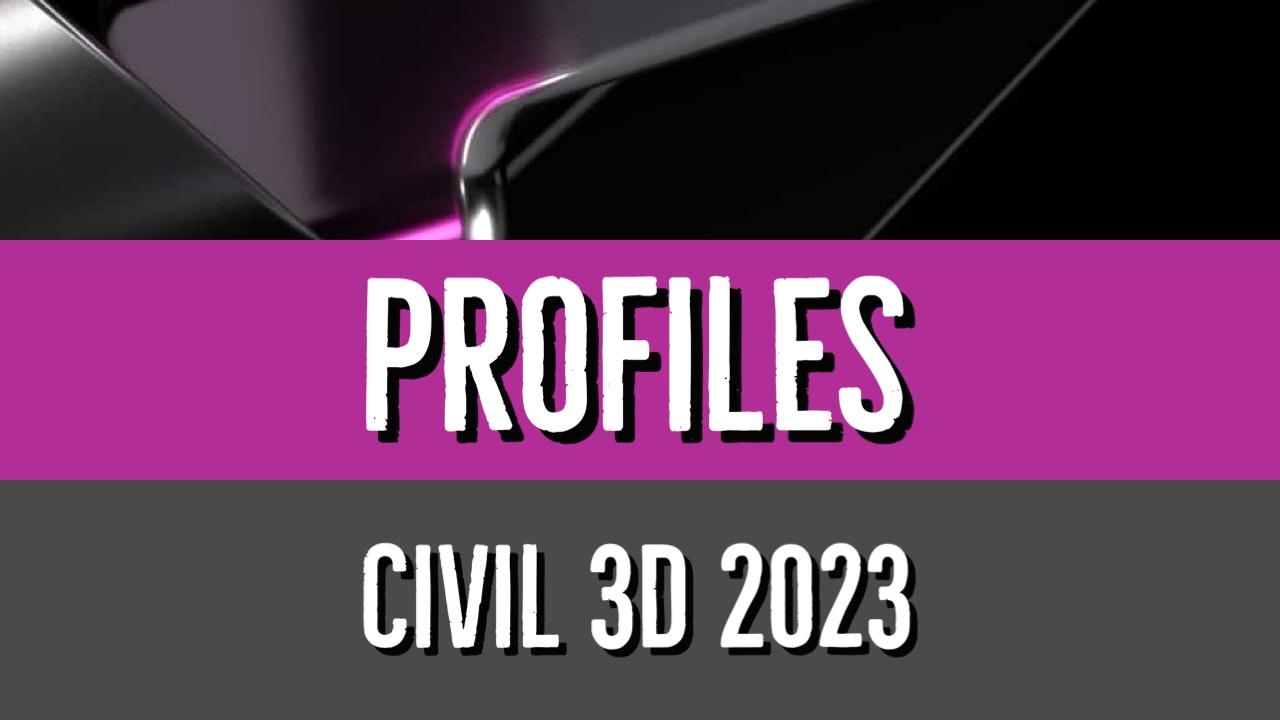 Civil 3D 2023 Profile Essentials