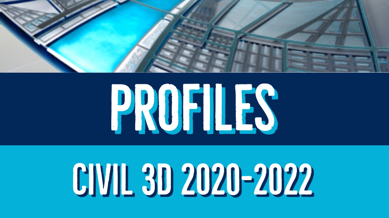 Civil 3D 2020 to 2022 Profile Essentials