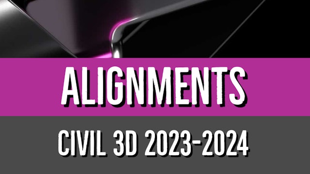 Civil 3D 2023 to 2024 Alignment Essentials