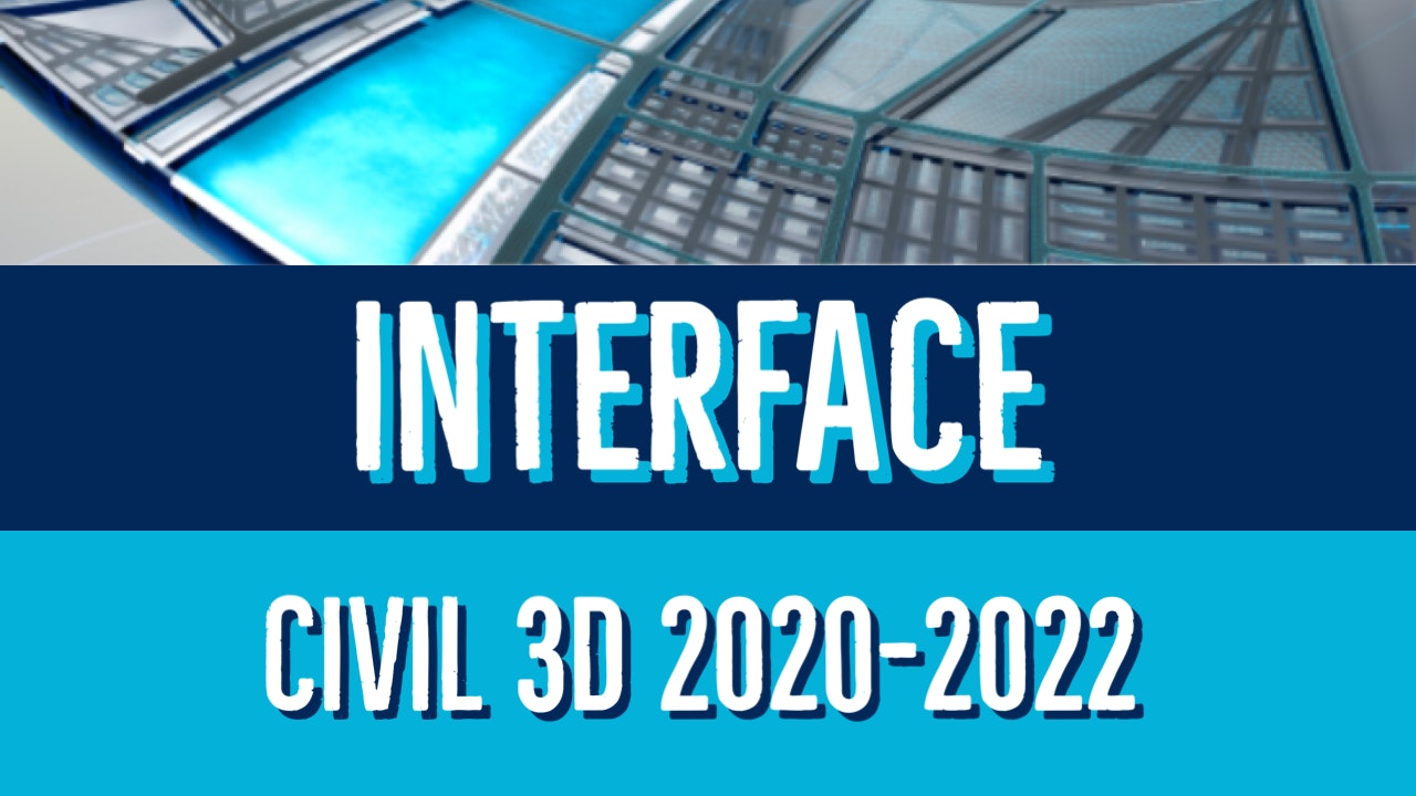Civil 3D 2020 to 2022 Interface Essentials