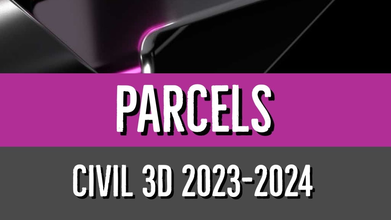 Civil 3D 2023 to 2024 Parcel Essentials