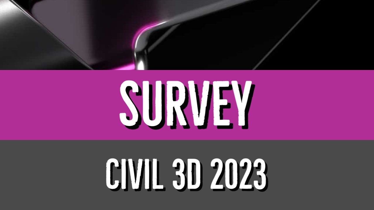 Civil 3D 2023 Survey Essentials
