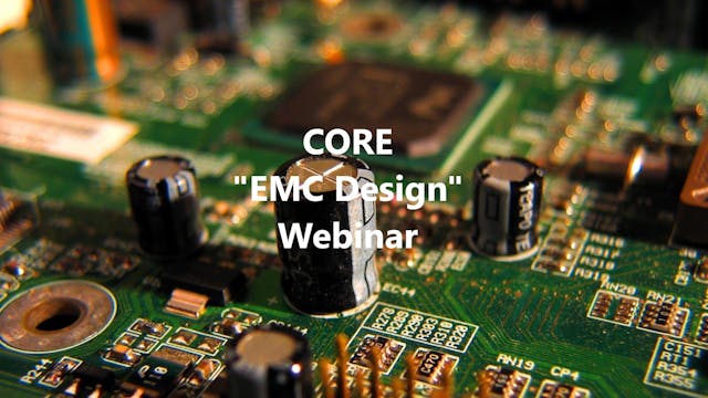 CORE “EMC Design” Webinar