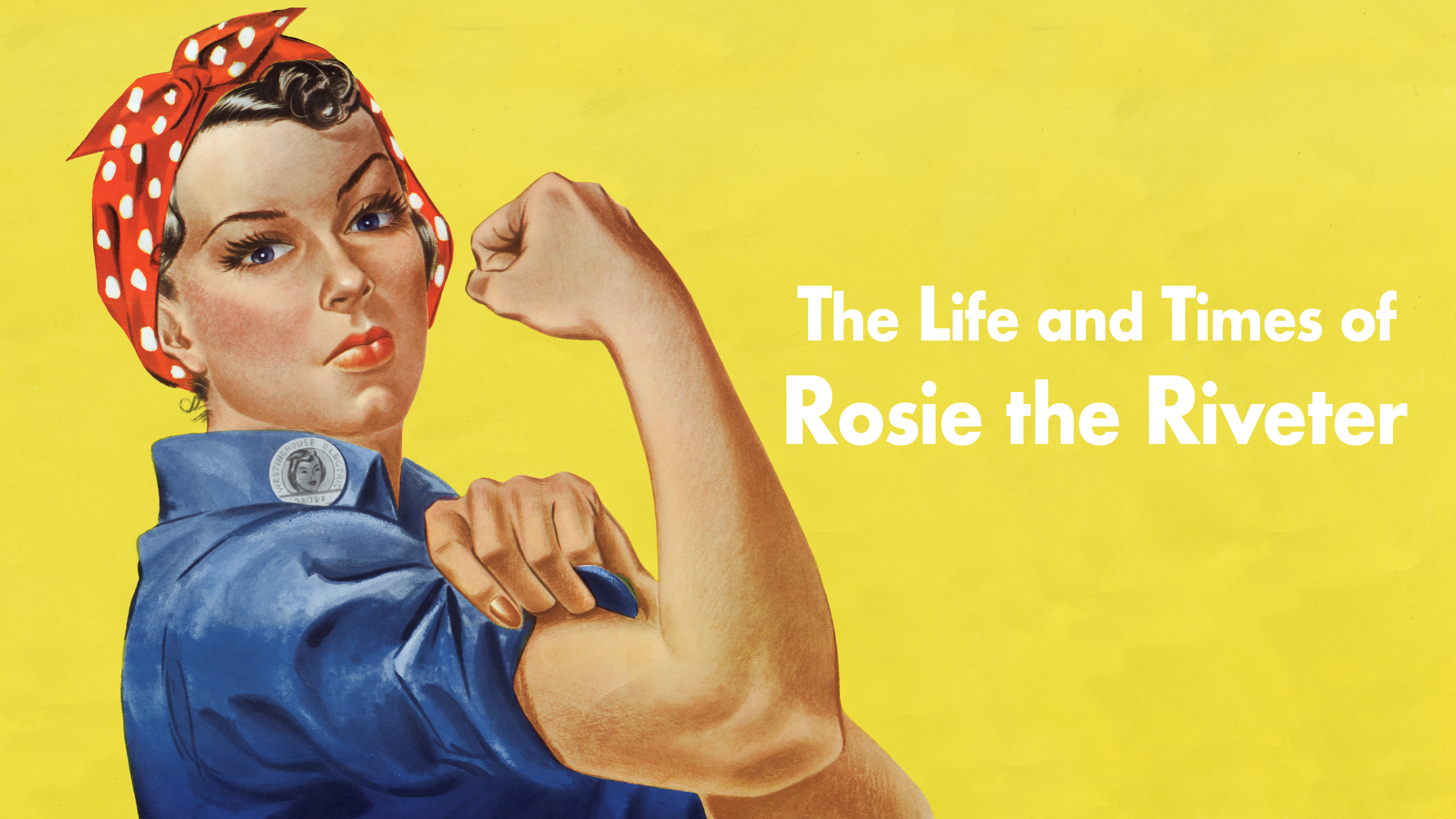 The Life and Times of Rosie the Riveter