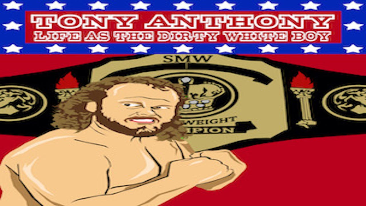 Tony Anthony Life as the Dirty White Boy
