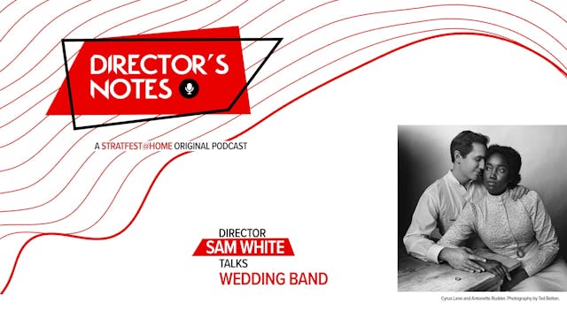 Pre-Show | Sam White introduces Wedding Band | Director's Notes Podcast