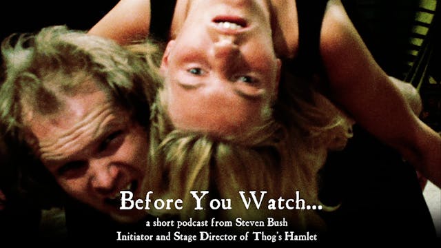 Before You Watch...a short podcast from Steven Bush - Thog's Hamlet