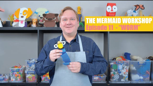 E11: WORM - The Mermaid Workshop