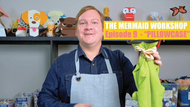 E09: PILLOWCASE - The Mermaid Workshop